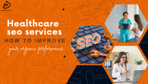 Healthcare seo services How to improve your organic performance 